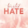 Twisted Hate