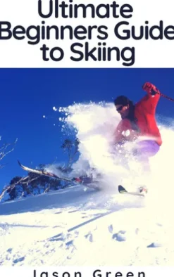 Ultimate Beginners Guide to Skiing