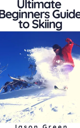 Ultimate Beginners Guide to Skiing