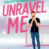 Unravel me