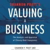 Valuing a Business, Sixth Edition: The Analysis and Appraisal of Closely Held Companies