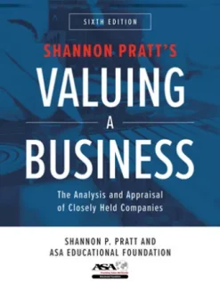 Valuing a Business, Sixth Edition: The Analysis and Appraisal of Closely Held Companies