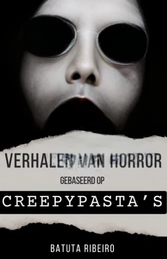 Verhalen van Horror Gebaseerd op Creepypasta’s