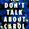 We Don't Talk About Carol