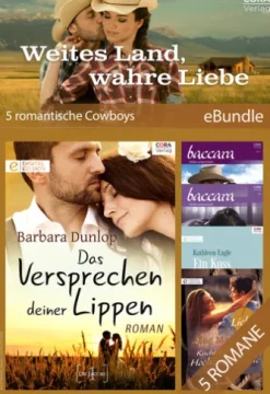 Weites Land, wahre Liebe - 5 romantische Cowboys