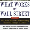 What Works on Wall Street, Fourth Edition: The Classic Guide to the Best-Performing Investment Strategies of All Time