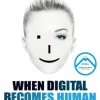 When digital becomes human