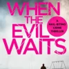When the Evil Waits