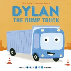 Whizzy Wheels Academy: Dylan the Dump Truck
