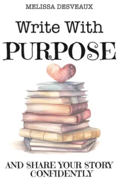Write with Purpose And Share Your Story Confidently