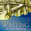 Writing Active Setting Book 1: Characterization and Sensory Detail