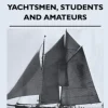 Yacht Designing and Planning for Yachtsmen, Students and Amateurs